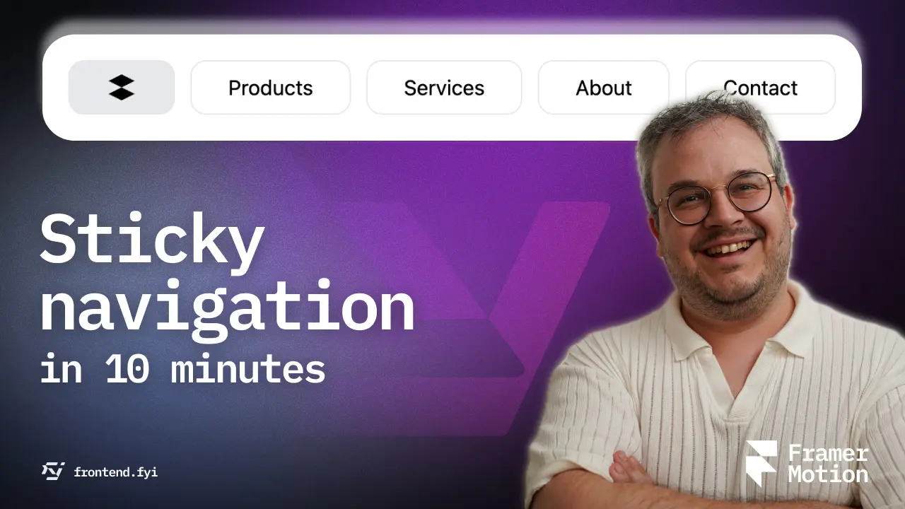 Video cover image of video: Auto-hiding Sticky Navigation With Framer Motion